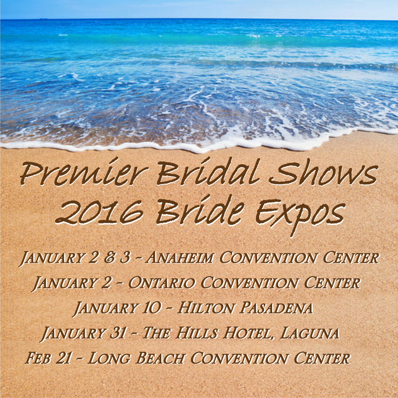 2016's Hottest Bridal Shows and Wedding Expos are happening in Southern California! January 2&3, 2016 - Anaheim Convention Center January 2, 2016 - Ontario Convention Center January 10, 2016 - Hilton Pasadena January 31, 2016 - The Hills Hotel, Laguna February 21, 2016 - Long Beach Convention Center  For additional bridal shows in your area and throughout 2016 visit www.premierbridalshows.com